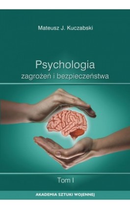 Psychologia zagrożeń i bezpieczeństwa. T. 1 - Mateusz J. Kuczabski - Ebook - 978-83-7523-974-4