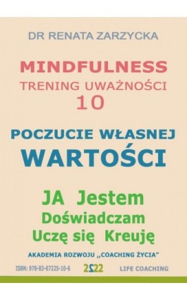 Poczucie Własnej Wartości. Mindfulness - trening uważności. Cz. 10 - Dr Renata Zarzycka - Audiobook - 978-83-67225-10-6