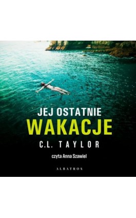 JEJ OSTATNIE WAKACJE - C.L. Taylor - Audiobook - 978-83-8215-970-7