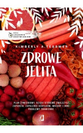 Leczenie odżywianiem. Zdrowe jelita - Kimberly Tessmer - Ebook - 978-83-67335-76-8