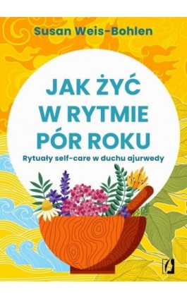 Jak żyć w rytmie pór roku - Susan Weis-Bohlen - Ebook - 978-83-67335-72-0