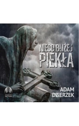 Nieco bliżej piekła - Adam Dzierżek - Audiobook - 978-83-66328-88-4