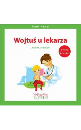 Wojtuś u lekarza - Justyna Jakubczyk - Ebook - 978-83-934970-6-5