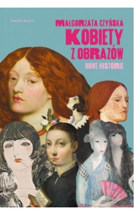 Kobiety z obrazów. Nowe historie - Małgorzata Czyńska - Ebook - 978-83-67022-09-5