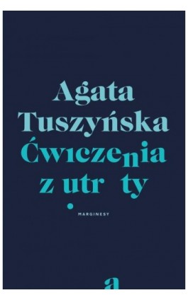 Ćwiczenia z utraty - Agata Tuszyńska - Ebook - 978-83-66863-87-3