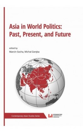 Asia in World Politics: Past, Present, and Future - Ebook - 978-83-8220-794-1