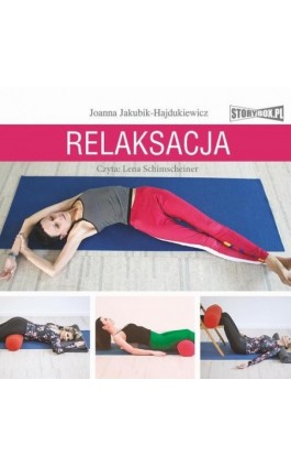 Relaksacja. Jak zadbać o ciało, umysł i emocje - Joanna Jakubik-Hajdukiewicz - Audiobook - 978-83-8271-657-3