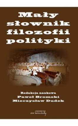Mały słownik filozofii polityki - Paweł Bromski - Ebook - 9788366480650