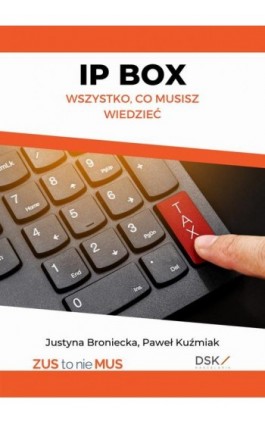 IP BOX - wszystko co musisz wiedzieć - Justyna Broniecka - Ebook - 978-83-961517-6-6