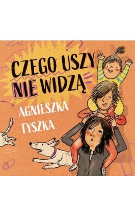 Czego uszy nie widzą - Agnieszka Tyszka - Audiobook - 978-83-67296-02-1