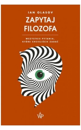 Zapytaj Filozofa. Wszystkie pytania, które chcieliście zadać - Ian Olasov - Ebook - 9788366981614