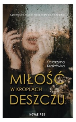 Miłość w kroplach deszczu - Katarzyna Krakówka - Ebook - 978-83-8219-891-1
