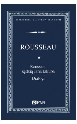 Rousseau sędzią Jana Jakuba. Dialogi - Jan Jakub Rousseau - Ebook - 978-83-01-22185-0