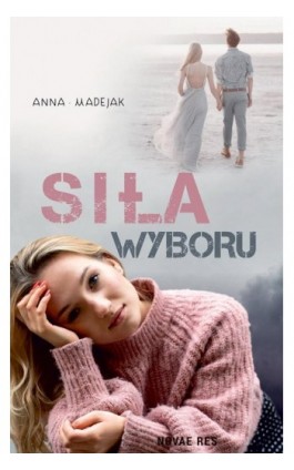 Siła wyboru - Anna Madejak - Ebook - 978-83-8219-913-0