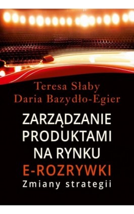 Zarządzanie produktami na rynki e-rozrywki - Teresa Słaby - Ebook - 978-83-8209-160-1