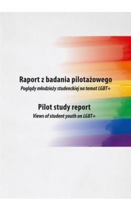 Raport z badania pilotażowego. Poglądy młodzieży studenckiej na temat LGBT+ - Jerzy Chorążuk - Ebook - 978-83-8209-193-9
