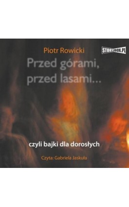 Przed górami, przed lasami... czyli bajki dla dorosłych - Piotr Rowicki - Audiobook - 978-83-8271-676-4