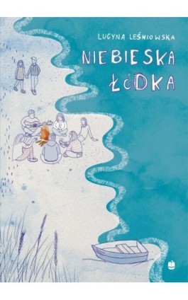Niebieska łódka - Lucyna Leśniowska - Ebook - 9788375282535