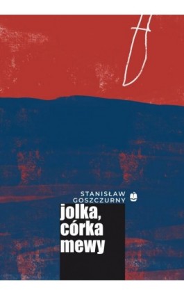 Jolka, córka mewy - Stanisław Goszczurny - Ebook - 9788375282252