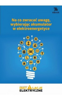 Na co zwracać uwagę, wybierając akumulator w elektroenergetyce - Michał Świerżewski - Ebook - 978-83-8276-085-9