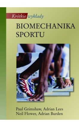 Biomechanika sportu. Krótkie wykłady - Paul Grimshaw - Ebook - 978-83-01-16415-7