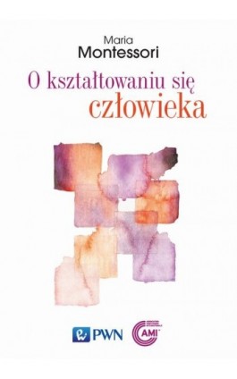 O kształtowaniu się człowieka - Maria Montessori - Ebook - 978-83-01-22242-0