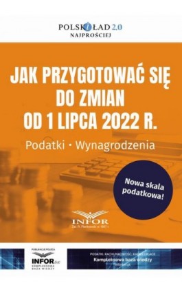 Jak przygotować się do zmian od 1 lipca 2022 r. Podatki Wynagrodzenia - Praca zbiorowa - Ebook - 978-83-8268-191-8