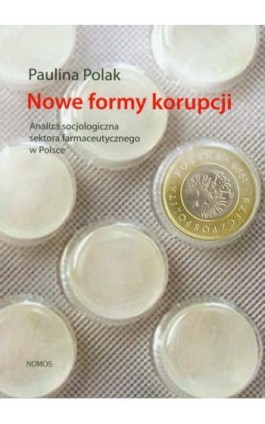 Nowe formy korupcji - Paulina Polak - Ebook - 978-83-7688-278-9