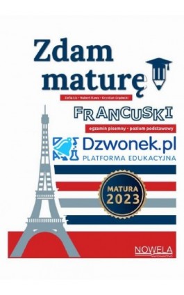 Zdam maturę! 2023. Język francuski, egzamin pisemny, poziom podstawowy – w pełni interaktywny podręcznik na platformie edukacyjn - Zofia Lis - Ebook