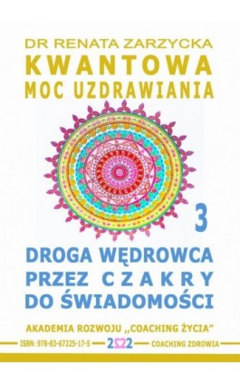 Droga Wędrowca poprzez Czakry do Świadomości. Kwantowa Moc Uzdrawiania. Cz. 3 - Dr Renata Zarzycka - Audiobook - 978-83-67225-18-2