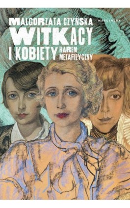 Witkacy i kobiety - Małgorzata Czyńska - Ebook - 978-83-67262-60-6