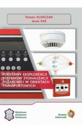 Podstawy eksploatacji systemów sygnalizacji pożarowej w obiektach transportowych - Tomasz Klimczak - Ebook - 978-83-793-8294-1