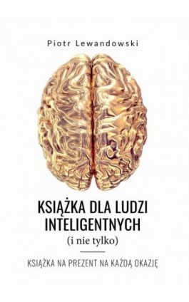 Książka dla ludzi inteligentnych (i nie tylko) - Piotr Lewandowski - Ebook - 978-83-8273-895-7