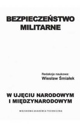 Bezpieczeństwo militarne w ujęciu narodowym i międzynarodowym - Ebook - 978-83-793-8268-2