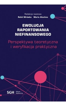 Ewolucja raportowania niefinansowego. Perspektywa teoretyczna i weryfikacja praktyczna - Ebook - 978-83-8030-498-7