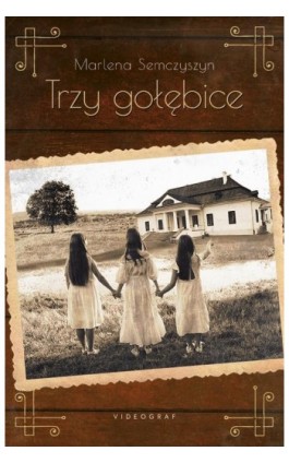 Trzy gołębice - Marlena Semczyszyn - Ebook - 978-83-7835-985-2