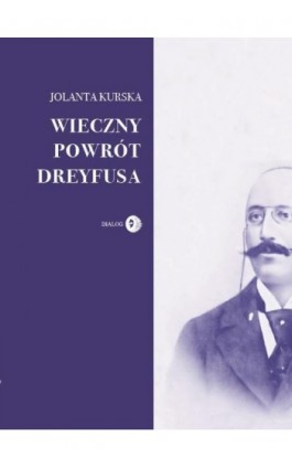 Wieczny powrót Dreyfusa - Jolanta Kurska - Ebook - 978-83-8238-091-0