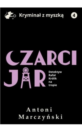 Czarci Jar. Detektyw Rafał Królik na tropie - Antoni Marczyński - Ebook - 978-83-67296-67-0
