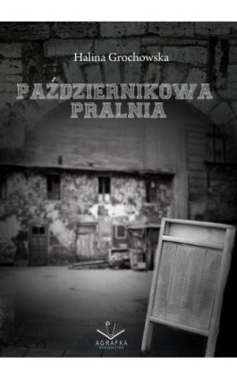 Październikowa Pralnia - Halina Grochowska - Ebook - 978-83-66915-31-2