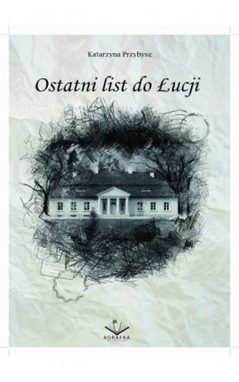 Ostatni list do Łucji - Katarzyna Przybysz - Ebook - 978-83-66915-01-5