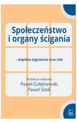 Społeczeństwo i organy ścigania - wspólne zagrożenia oraz cele - Ebook - 978-83-66552-51-7