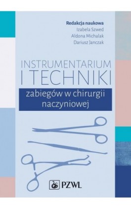 Instrumentarium i techniki zabiegów w chirurgii naczyniowej - Ebook - 978-83-01-22520-9