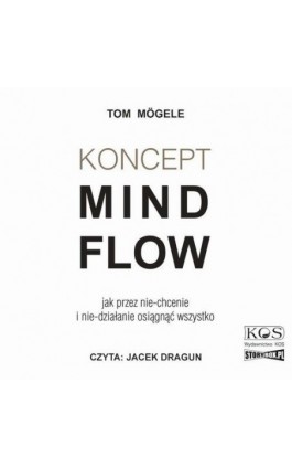 Koncept MindFlow. Jak przez nie-chcenie i nie-działanie osiągnąć wszystko - Tom Mögele - Audiobook - 978-83-7649-261-2