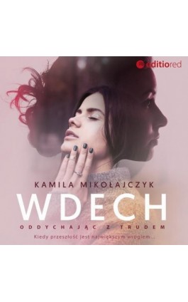 Oddychając z trudem. Wdech - Kamila Mikołajczyk - Audiobook - 978-83-283-9809-2
