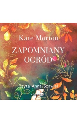 ZAPOMNIANY OGRÓD - Kate Morton - Audiobook - 978-83-6733-806-6