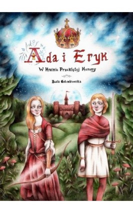 Ada i Eryk w Krainie Przeklętej Korony - Beata Gołembiowska - Ebook - 978-83-8166-286-4