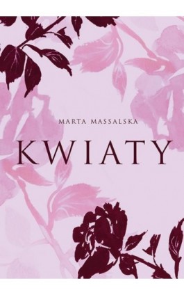 Kwiaty - Marta Massalska - Ebook - 978-83-67094-15-3