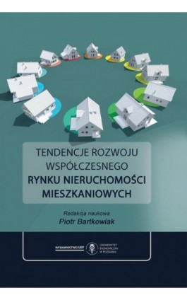 Tendencje rozwoju współczesnego rynku nieruchomości mieszkaniowych - Ebook - 978-83-8211-124-8