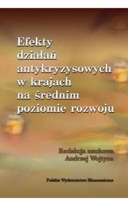 Efekty działań antykryzysowych w krajach na średnim poziomie rozwoju - Andrzej Wojtyna - Ebook - 978-83-208-2517-6