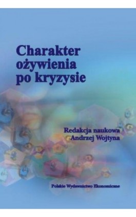 Charakter ożywienia po kryzysie - Andrzej Wojtyna - Ebook - 978-83-208-2516-9